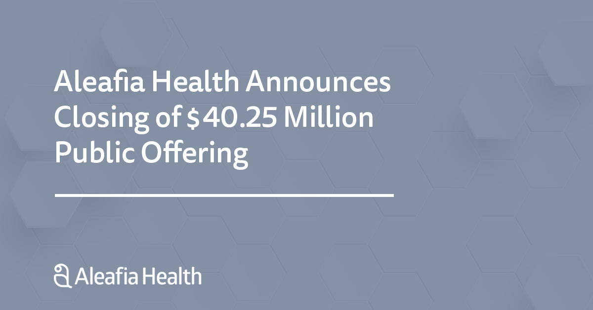 Aleafia Health Announces Closing of $40.25 Million Public Offering, Including Full Exercise of the Over-Allotment Option