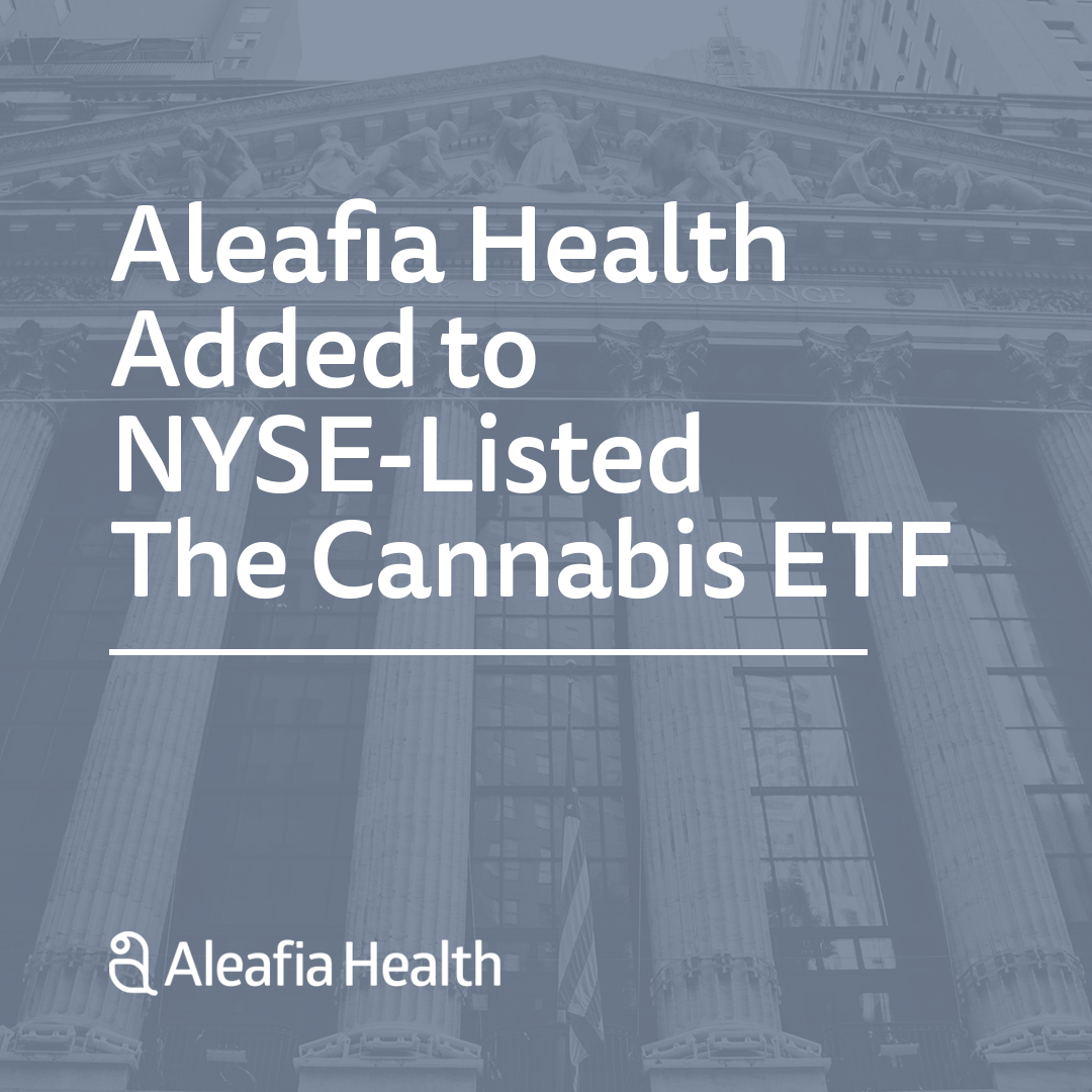 Aleafia Health Added to NYSE-Listed The Cannabis ETF