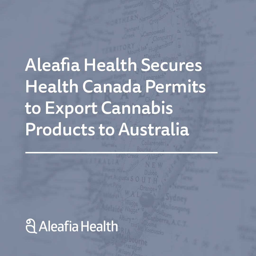 Aleafia Health Secures Health Canada Permits to Export Cannabis Products to Australia