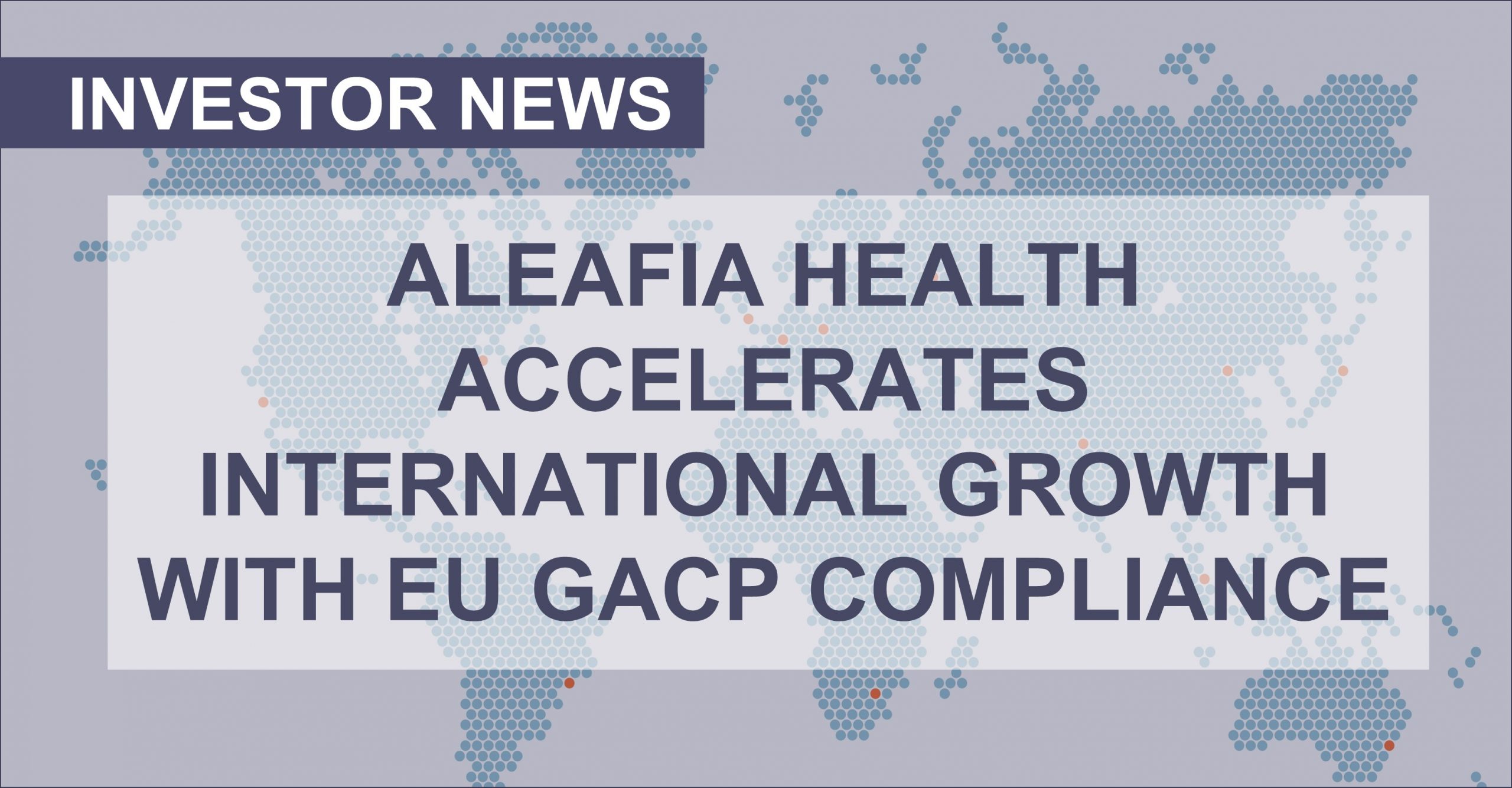 Aleafia Health Niagara Greenhouse Deemed EU GACP Compliant, Accelerating International Growth