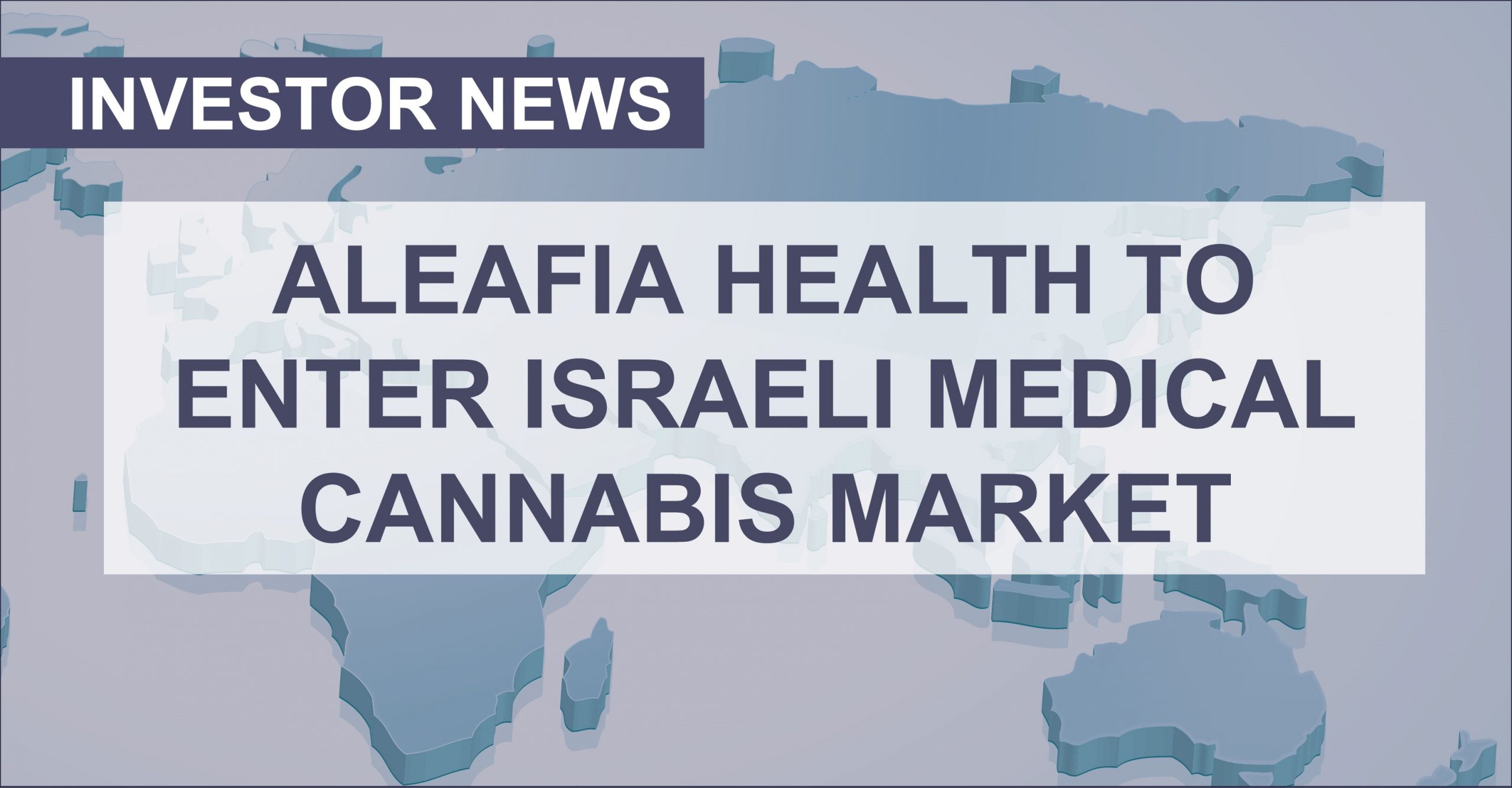 Aleafia Health to Enter Israeli Cannabis Market, Bolstering International Sales Opportunity